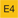 E4