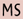 MS