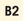 B2