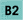 B2