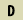 D