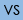 VS